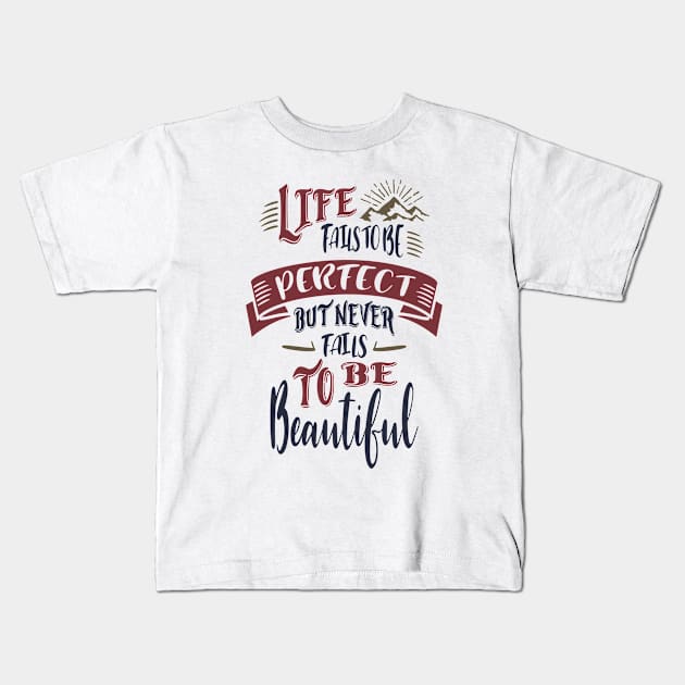 Life fails to be perfect but ... Kids T-Shirt by C_ceconello